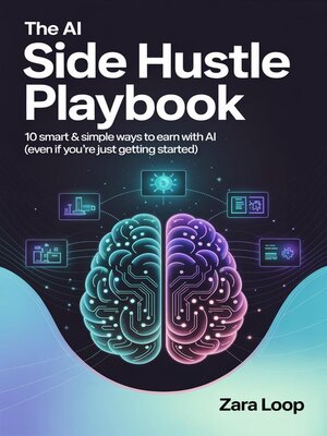 cover image of The AI Side Hustle Playbook--10 Smart & Simple Ways to Earn With AI (Even If You're Just Getting Started)
